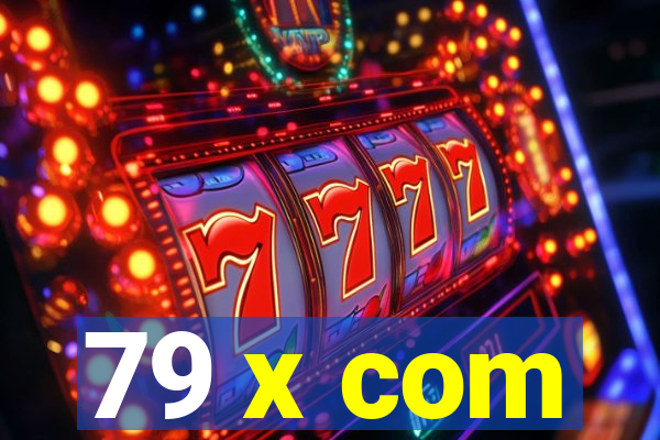 79 x com